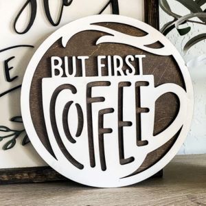 But First Coffee Round Wood Sign